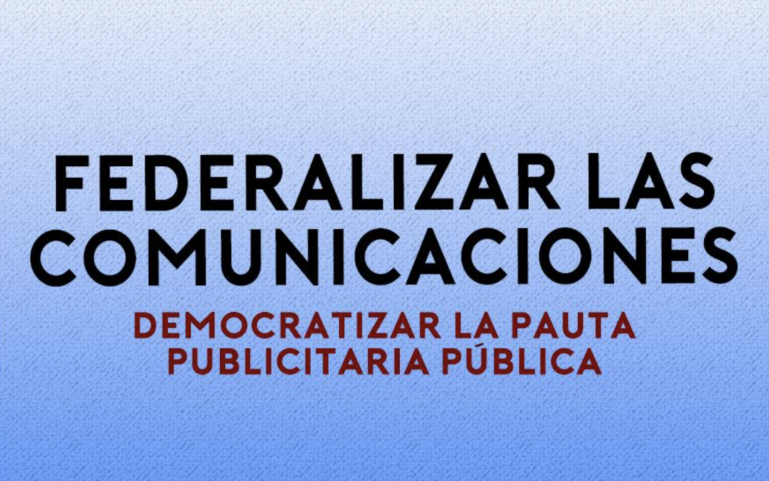 Federalizar las comunicaciones en defensa de la democracia 